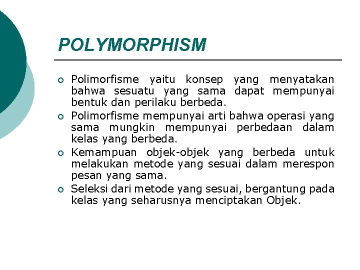POLYMORPHISM ¡ ¡ Polimorfisme yaitu konsep yang menyatakan bahwa sesuatu yang sama dapat mempunyai