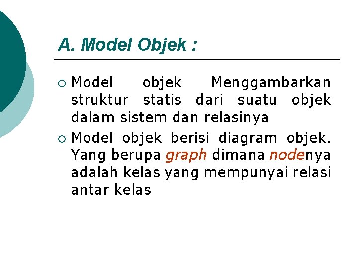 A. Model Objek : Model objek Menggambarkan struktur statis dari suatu objek dalam sistem