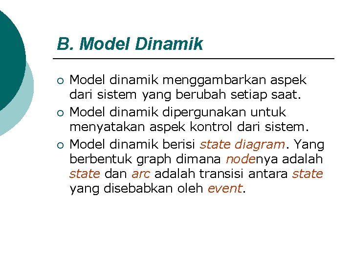 B. Model Dinamik ¡ ¡ ¡ Model dinamik menggambarkan aspek dari sistem yang berubah