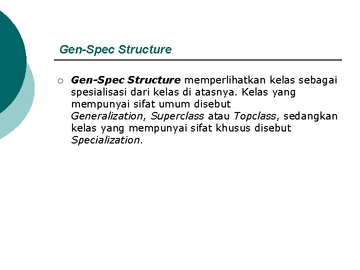 Gen-Spec Structure. ¡ Gen-Spec Structure memperlihatkan kelas sebagai spesialisasi dari kelas di atasnya. Kelas