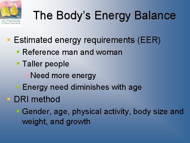 The Body’s Energy Balance § Estimated energy requirements (EER) § Reference man and woman
