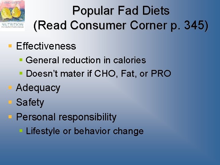 Popular Fad Diets (Read Consumer Corner p. 345) § Effectiveness § General reduction in