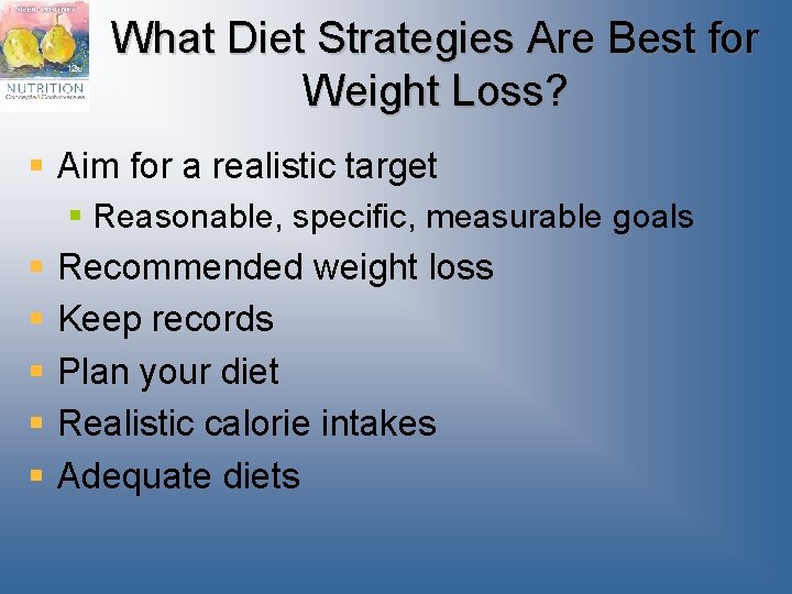 What Diet Strategies Are Best for Weight Loss? § Aim for a realistic target