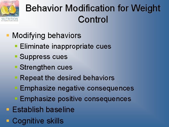 Behavior Modification for Weight Control § Modifying behaviors § Eliminate inappropriate cues § Suppress