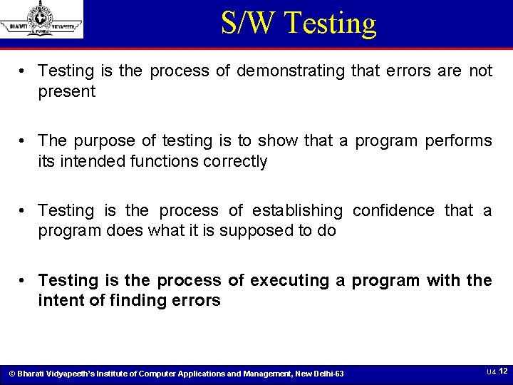 S/W Testing • Testing is the process of demonstrating that errors are not present