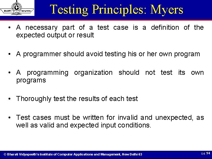 Testing Principles: Myers • A necessary part of a test case is a definition