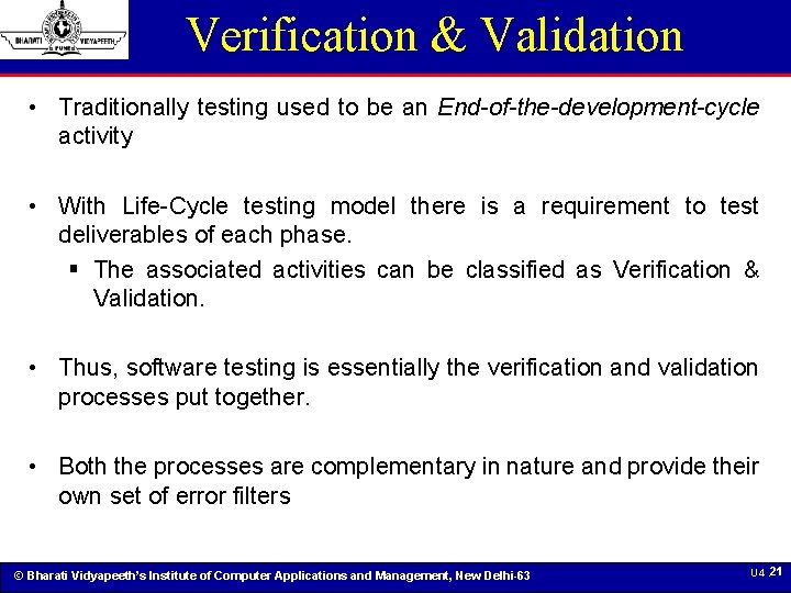 Verification & Validation • Traditionally testing used to be an End-of-the-development-cycle activity • With