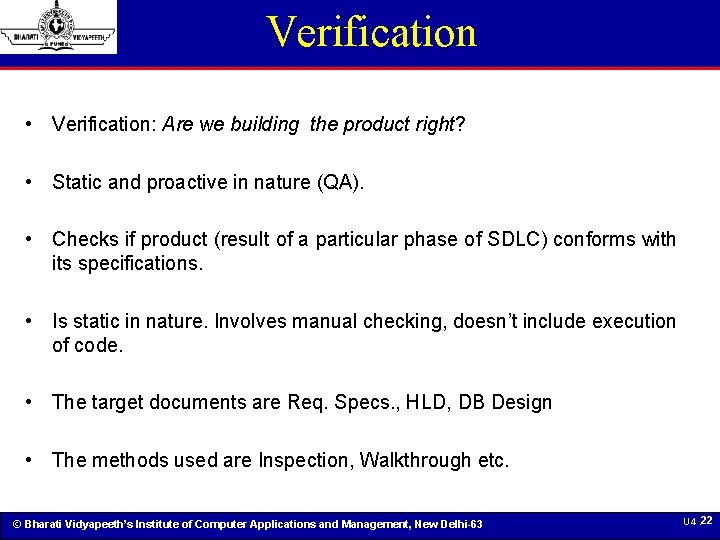 Verification • Verification: Are we building the product right? • Static and proactive in