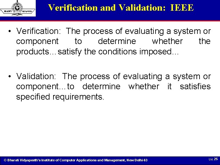 Verification and Validation: IEEE • Verification: The process of evaluating a system or component