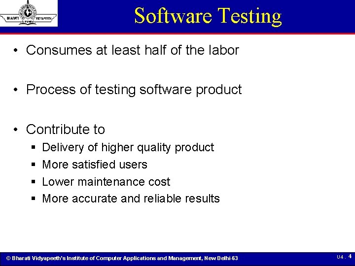 Software Testing • Consumes at least half of the labor • Process of testing