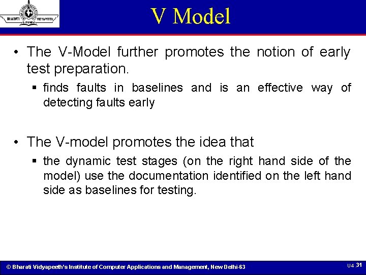 V Model • The V-Model further promotes the notion of early test preparation. §