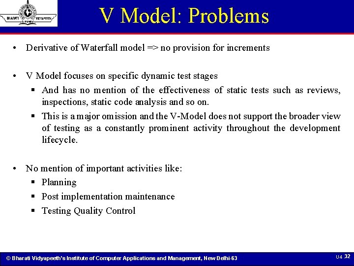 V Model: Problems • Derivative of Waterfall model => no provision for increments •