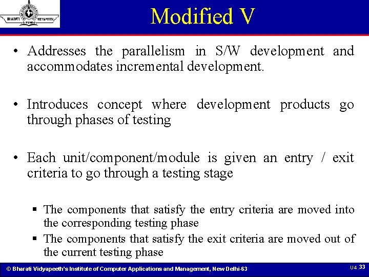 Modified V • Addresses the parallelism in S/W development and accommodates incremental development. •