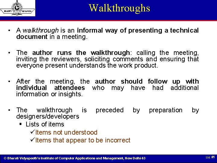 Walkthroughs • A walkthrough is an informal way of presenting a technical document in