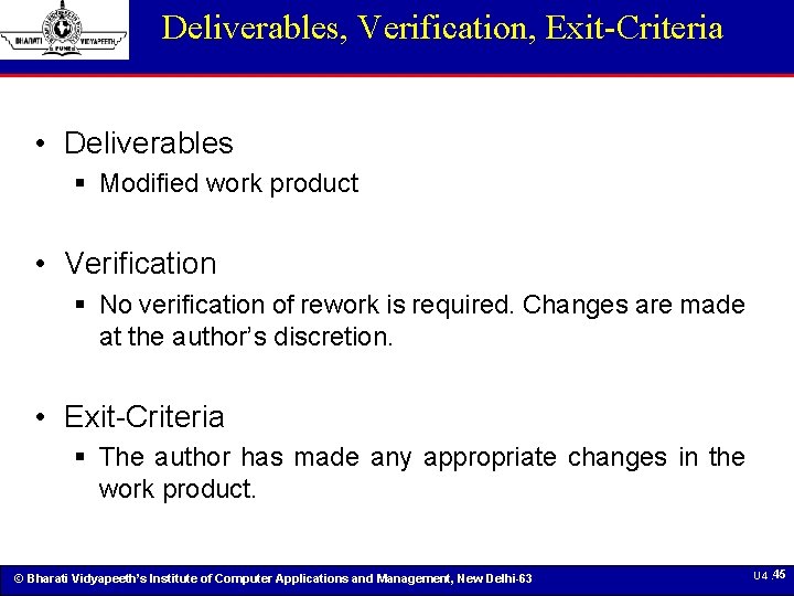 Deliverables, Verification, Exit-Criteria • Deliverables § Modified work product • Verification § No verification