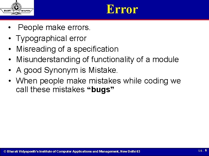 Error • • • People make errors. Typographical error Misreading of a specification Misunderstanding