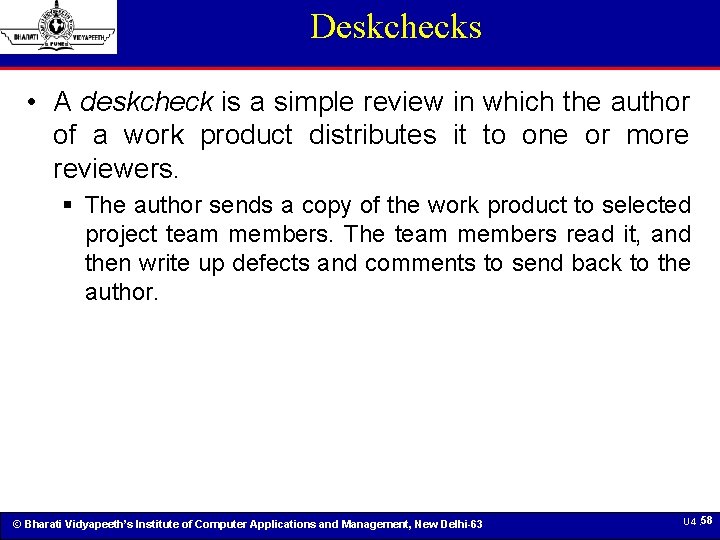 Deskchecks • A deskcheck is a simple review in which the author of a