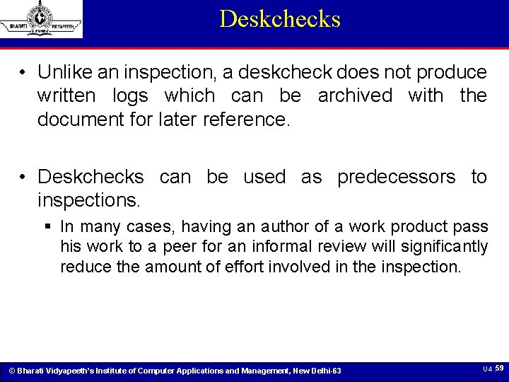 Deskchecks • Unlike an inspection, a deskcheck does not produce written logs which can