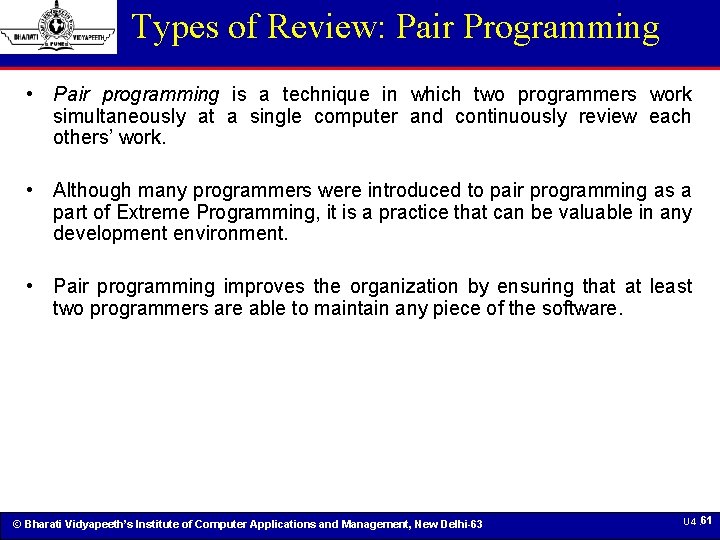 Types of Review: Pair Programming • Pair programming is a technique in which two