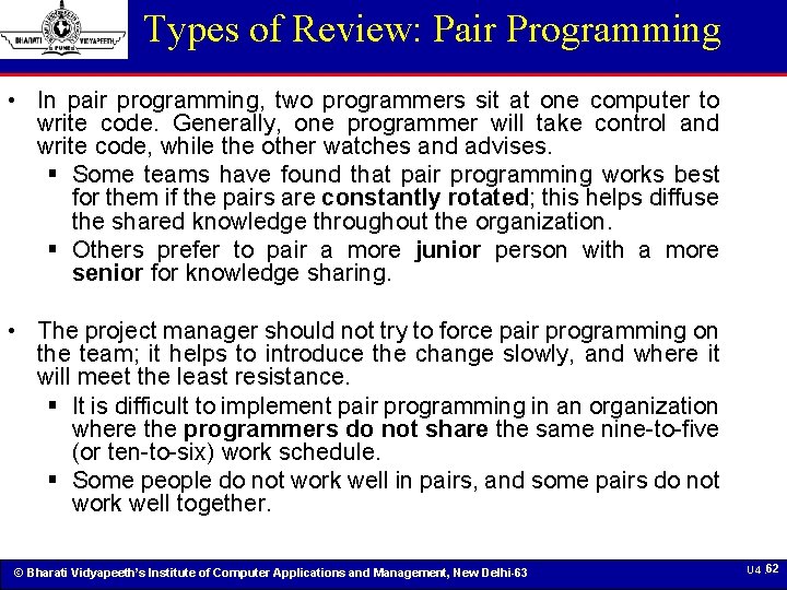 Types of Review: Pair Programming • In pair programming, two programmers sit at one