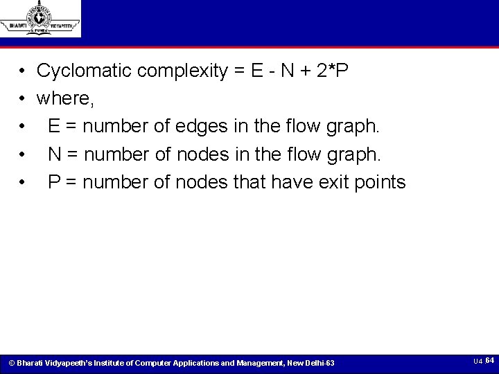  • • • Cyclomatic complexity = E - N + 2*P where, E