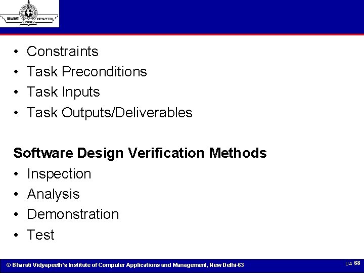  • • Constraints Task Preconditions Task Inputs Task Outputs/Deliverables Software Design Verification Methods