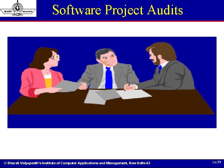 Software Project Audits(审计) © Bharati Vidyapeeth’s Institute of Computer Applications and Management, New Delhi-63