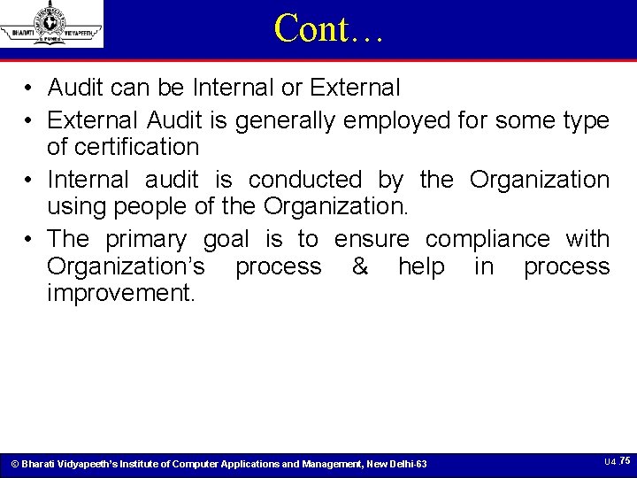 Cont… • Audit can be Internal or External • External Audit is generally employed