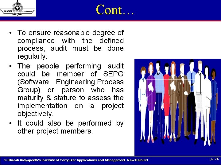 Cont… • To ensure reasonable degree of compliance with the defined process, audit must