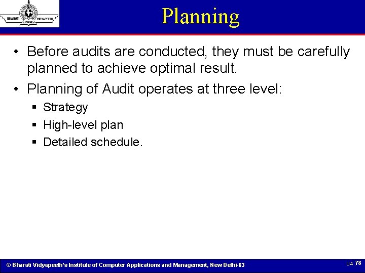 Planning • Before audits are conducted, they must be carefully planned to achieve optimal