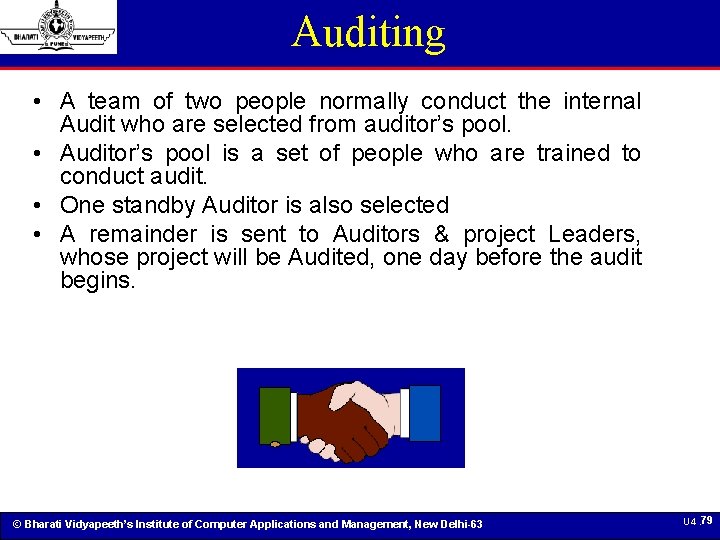 Auditing • A team of two people normally conduct the internal Audit who are