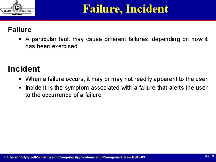 Failure, Incident Failure § A particular fault may cause different failures, depending on how