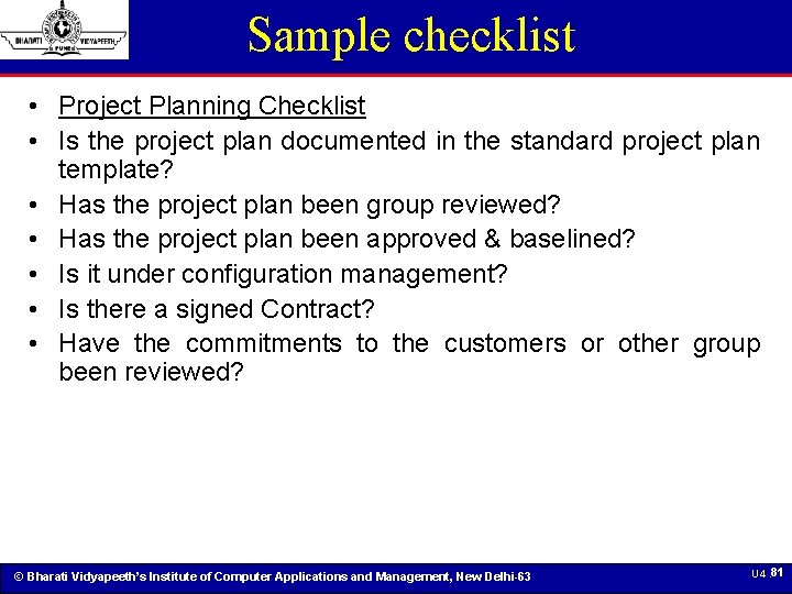 Sample checklist • Project Planning Checklist • Is the project plan documented in the