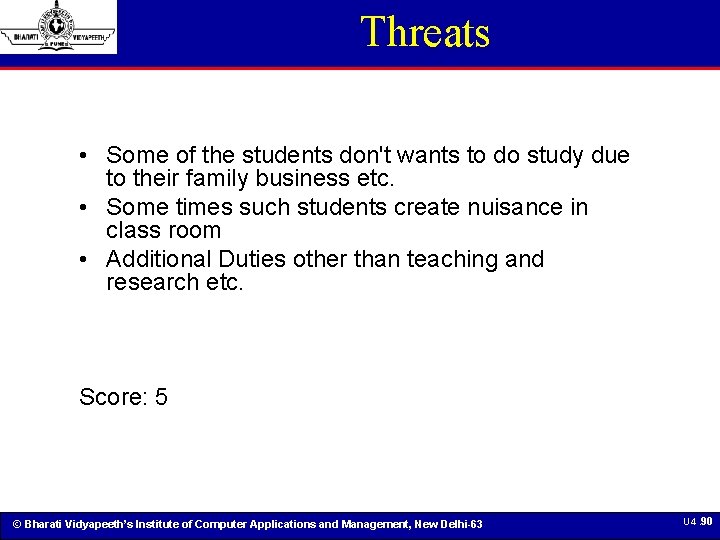 Threats • Some of the students don't wants to do study due to their