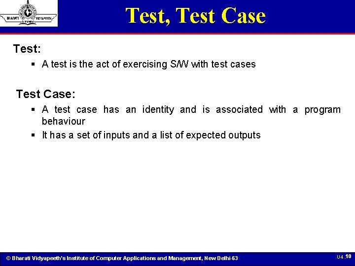 Test, Test Case Test: § A test is the act of exercising S/W with