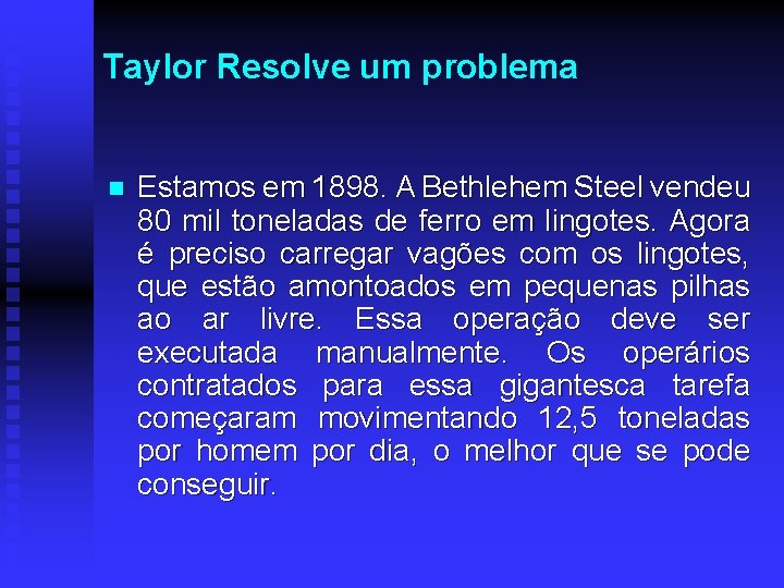 Taylor Resolve um problema n Estamos em 1898. A Bethlehem Steel vendeu 80 mil