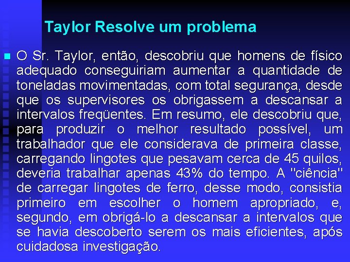 Taylor Resolve um problema n O Sr. Taylor, então, descobriu que homens de físico