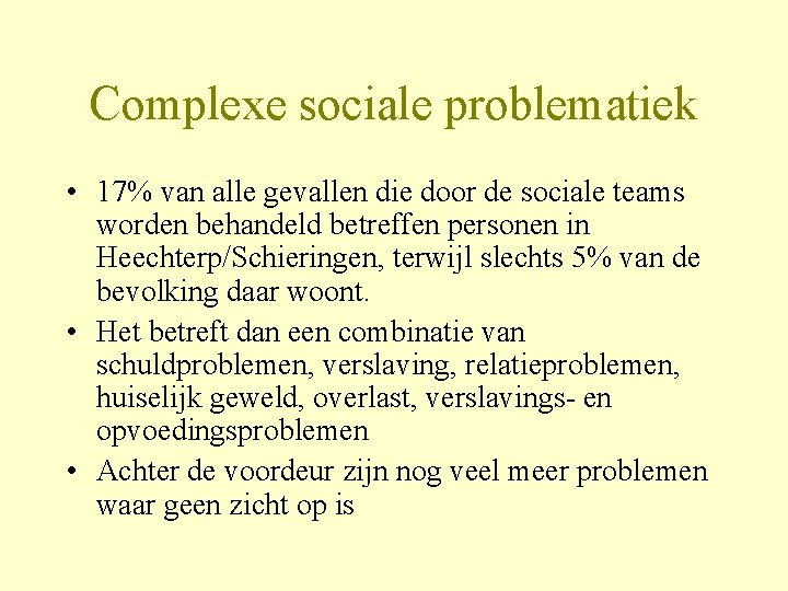 Complexe sociale problematiek • 17% van alle gevallen die door de sociale teams worden