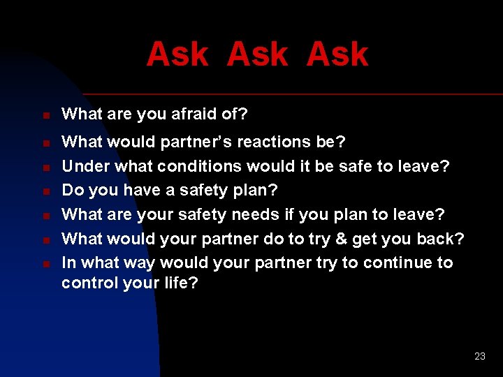 Ask Ask n n n n What are you afraid of? What would partner’s