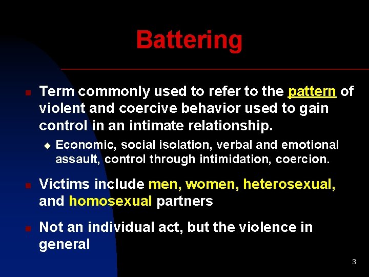 Battering n Term commonly used to refer to the pattern of violent and coercive