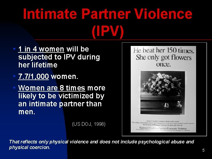 Intimate Partner Violence (IPV) • 1 in 4 women will be subjected to IPV