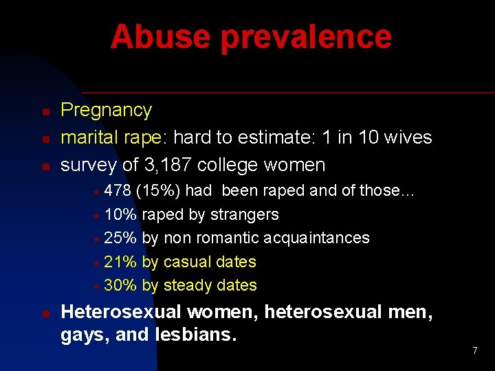 Abuse prevalence n n n Pregnancy marital rape: hard to estimate: 1 in 10