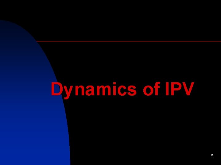 Dynamics of IPV 9 