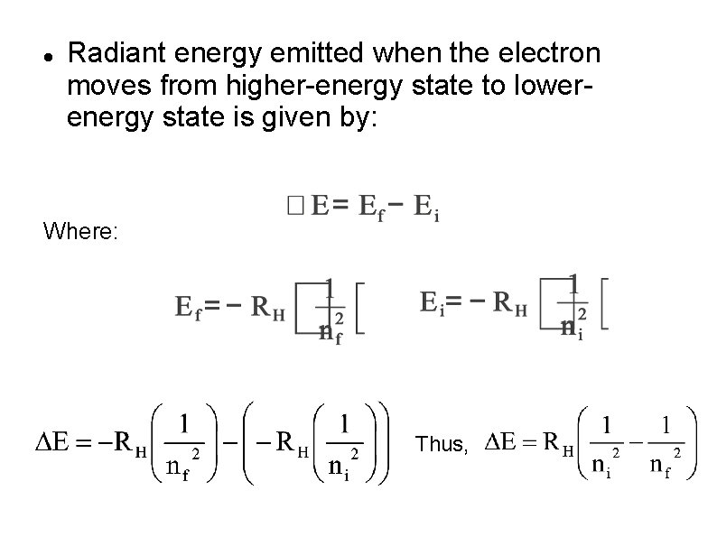  Radiant energy emitted when the electron moves from higher-energy state to lowerenergy state