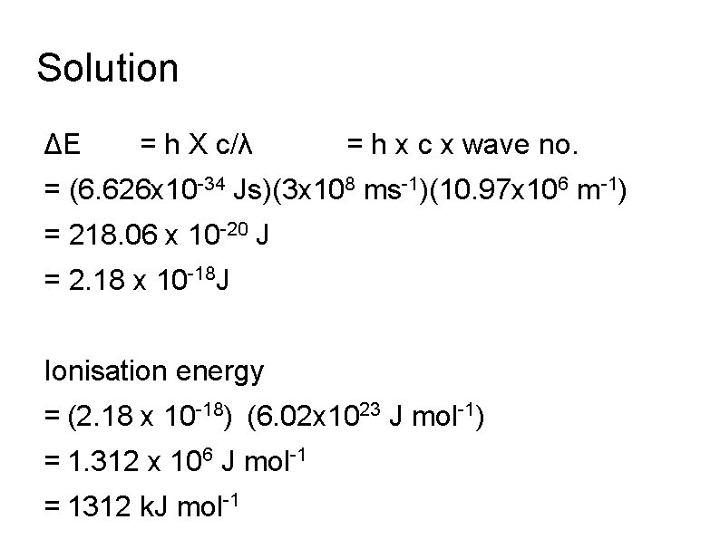 Solution ΔE = h X c/λ = h x c x wave no. =