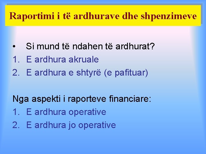 Raportimi i të ardhurave dhe shpenzimeve • Si mund të ndahen të ardhurat? 1.