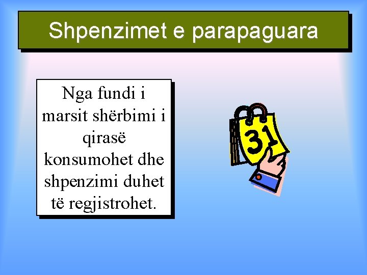 Shpenzimet e parapaguara Nga fundi i marsit shërbimi i qirasë konsumohet dhe shpenzimi duhet