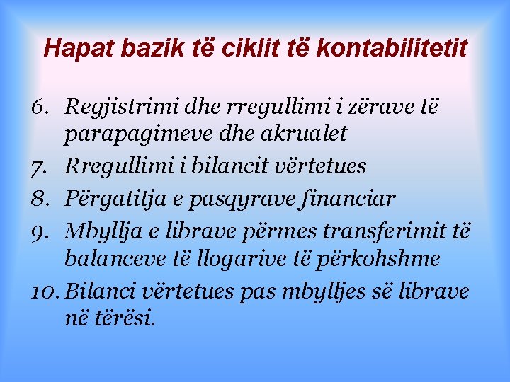 Hapat bazik të ciklit të kontabilitetit 6. Regjistrimi dhe rregullimi i zërave të parapagimeve