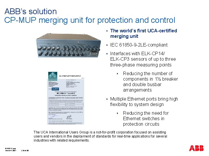 ABB’s solution CP-MUP merging unit for protection and control § The world’s first UCA-certified