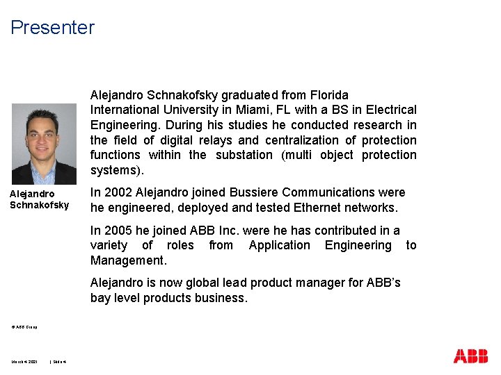 Presenter Alejandro Schnakofsky graduated from Florida International University in Miami, FL with a BS